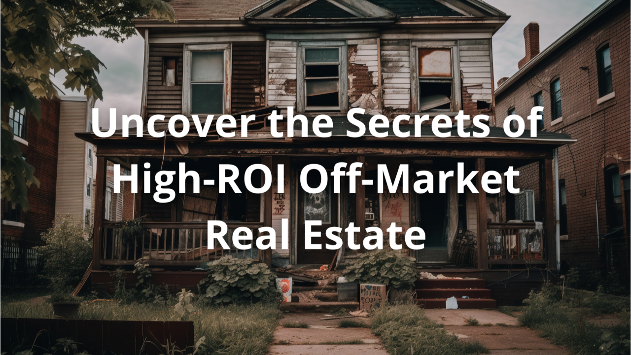 Uncover the Secrets of High-ROI Off-Market Real Estate in Dallas